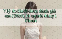 7 lý do Sin88 được đánh giá cao (2026), từ người dùng iPhone