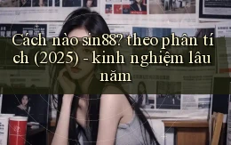 Cách nào sin88 theo phân tích (2025)   kinh nghiệm lâu năm