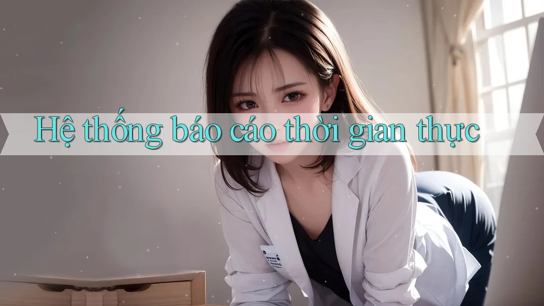 Hệ thống báo cáo thời gian thực