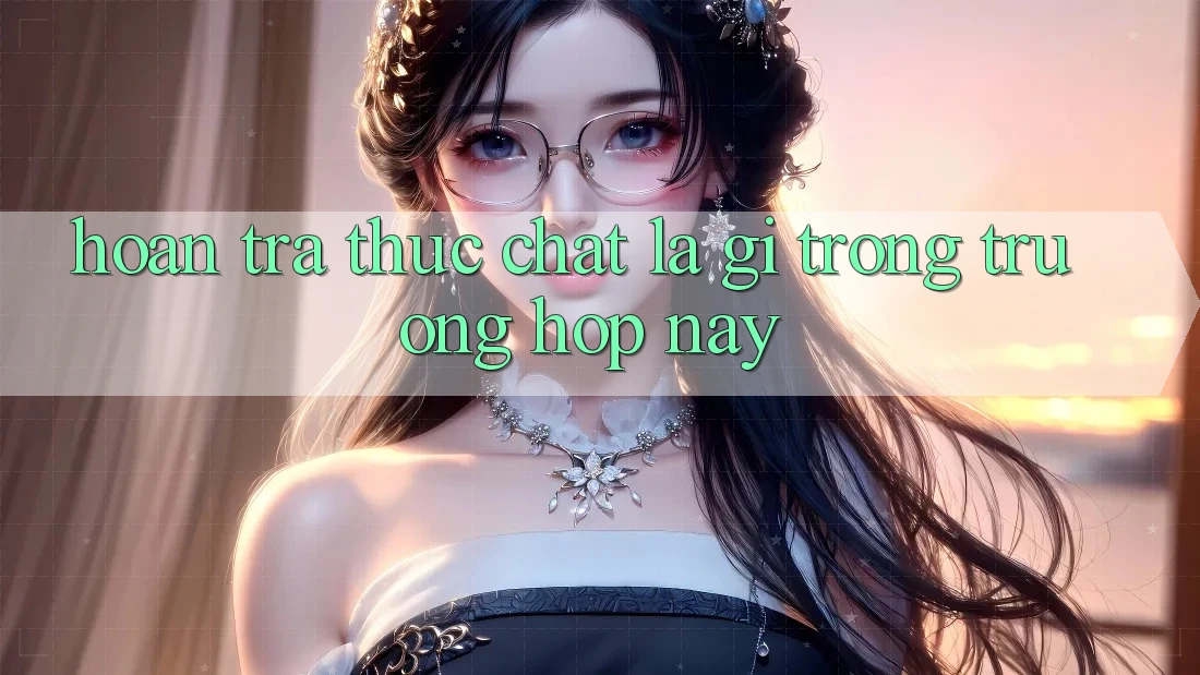 “Hoàn trả” thực chất là gì trong trường hợp này?
