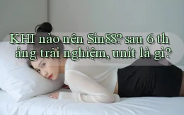 KHI nào nên Sin88 sau 6 tháng trải nghiệm, unit là gì