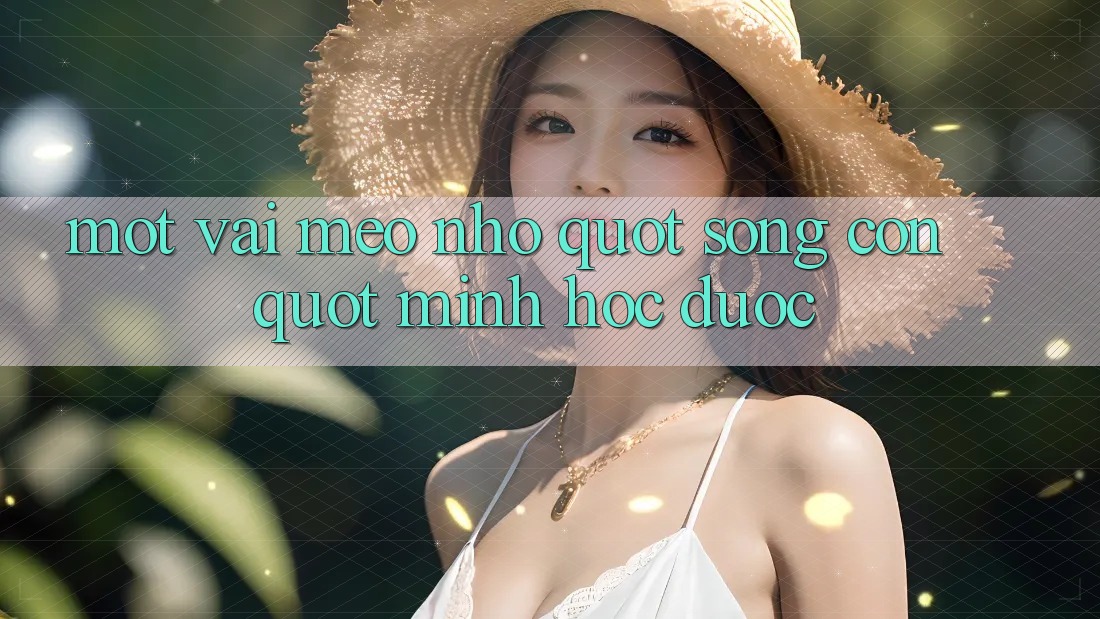 Một vài mẹo nhỏ " sống còn" mình học được