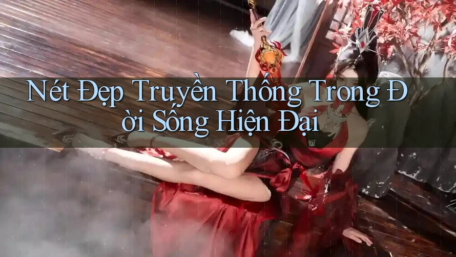 Nét Đẹp Truyền Thống Trong Đời Sống Hiện Đại