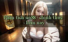 Phân tích sin88   chính thức   hôm nay