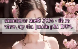 simulator sin88 2026   để review, uy tín miễn phí 100%