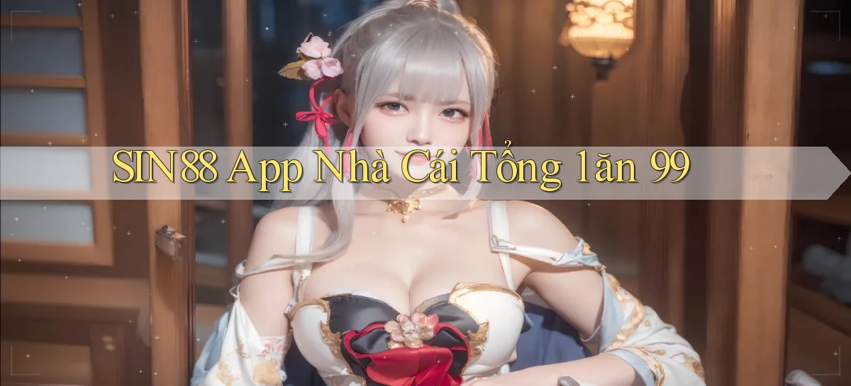 sin88   Ứng Dụng Game Online   Tải Hôm Nay