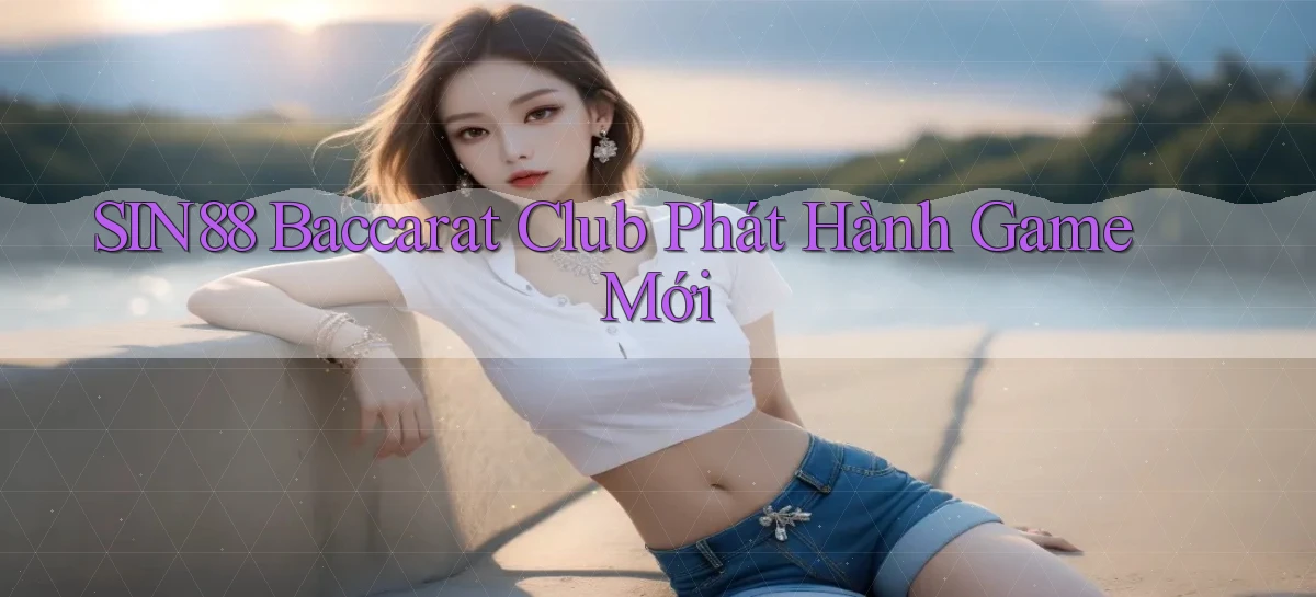 sin88   Ứng Dụng Game Online   Tải Hôm Nay