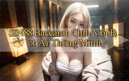 sin88  baccarat club với bot ai thông minh