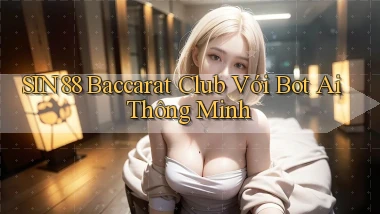 sin88  baccarat club với bot ai thông minh