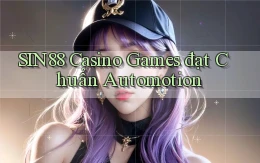 sin88  casino games đạt chuẩn automotion