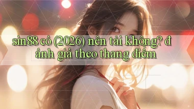sin88 có (2026) nên tải không đánh giá theo thang điểm