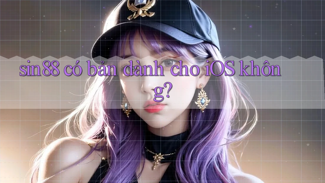 sin88 có bản dành cho iOS không?