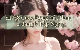 sin88  cược bóng đá nhanh đăng nhập ngay