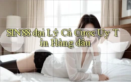 sin88  đại lý cá cược uy tín hàng đầu