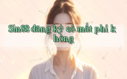 Sin88 đăng ký có mất phí không