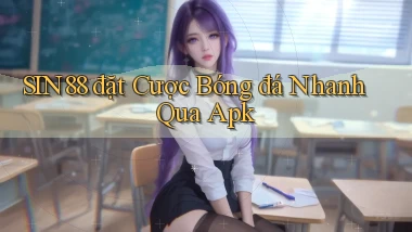 sin88  đặt cược bóng đá nhanh qua apk