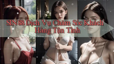sin88  dịch vụ chăm sóc khách hàng tận tình