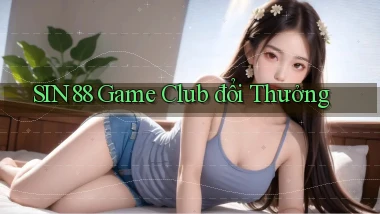 sin88  game club đổi thưởng