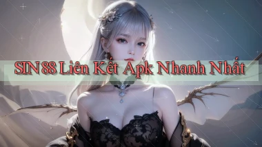 sin88  liên kết apk nhanh nhất