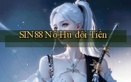 sin88  nổ hũ đổi tiền