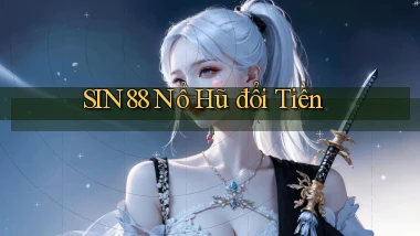 sin88  nổ hũ đổi tiền