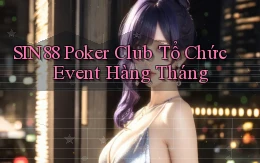 sin88  poker club tổ chức event hàng tháng