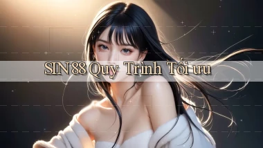 sin88  quy trình tối ưu