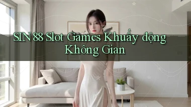 sin88  slot games khuấy động không gian