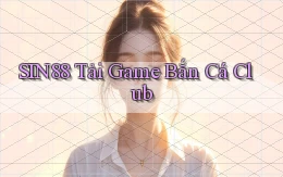 sin88  tải game bắn cá club