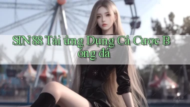 sin88  tải ứng dụng cá cược bóng đá