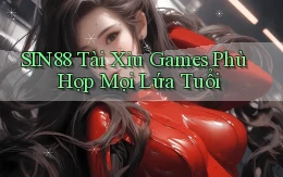 sin88  tài xỉu games phù hợp mọi lứa tuổi