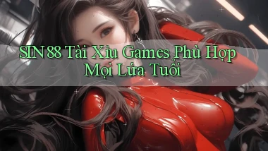 sin88  tài xỉu games phù hợp mọi lứa tuổi