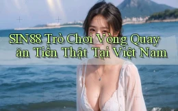 sin88  trò chơi vòng quay ăn tiền thật tại việt nam