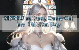 sin88   Ứng Dụng Game Online ｜ Tải Hôm Nay