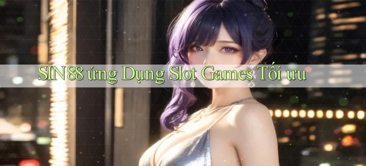 sin88   Ứng Dụng Game Online   Tải Hôm Nay