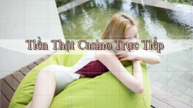 Tiền thật Casino trực tiếp